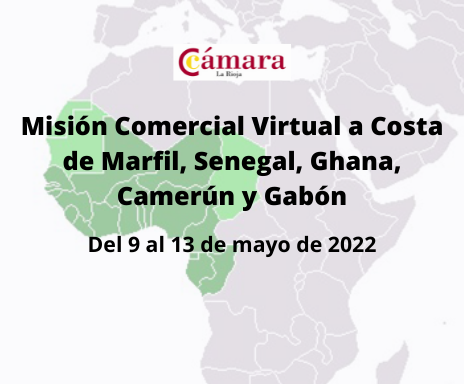 La Cámara Oficial de Comercio, Industria y Servicios de La Rioja organiza una Misión Comercial Virtual a Costa de Marfil, Senegal, Ghana, Camerún y Gabón
